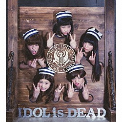 ＢｉＳ「ＩＤＯＬ　ｉｓ　ＤＥＡＤ」