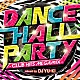 （Ｖ．Ａ．） 「ＤＡＮＣＥＨＡＬＬ　ＰＡＲＴＹ　－Ｃｌｕｂ　Ｈｉｔｓ　Ｍｅｇａｍｉｘ－　ｍｉｘｅｄ　ｂｙ　ＤＪ　ＹＵ－ＫＩ」