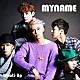 ＭＹＮＡＭＥ 「Ｗｈａｔ’ｓ　Ｕｐ」