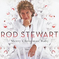 ロッド・スチュワート『メリー・クリスマス、ベイビー』