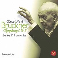 ギュンター・ヴァント ベルリン・フィルハーモニー管弦楽団 「ブルックナー：交響曲第８番」
