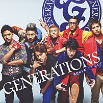 ＧＥＮＥＲＡＴＩＯＮＳ 「ＢＲＡＶＥ　ＩＴ　ＯＵＴ」