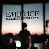 ブンブンサテライツ 「ＥＭＢＲＡＣＥ」