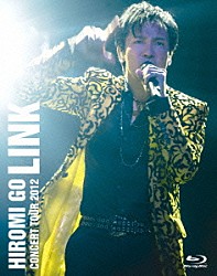 郷ひろみ「ＨＩＲＯＭＩ　ＧＯ　ＣＯＮＣＥＲＴ　ＴＯＵＲ　２０１２　ＬＩＮＫ」