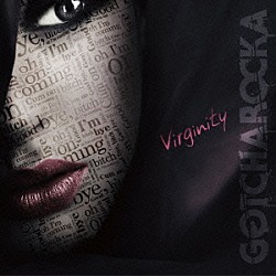 ＧＯＴＣＨＡＲＯＣＫＡ「Ｖｉｒｇｉｎｉｔｙ」