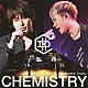 ＣＨＥＭＩＳＴＲＹ「ＣＨＥＭＩＳＴＲＹ　ＴＯＵＲ　２０１２　－Ｔｒｉｎｉｔｙ－」