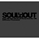 ＳＯＵＬ’ｄ　ＯＵＴ「Ｄｅｃａｄｅ」