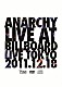 ＡＮＡＲＣＨＹ「ＬＩＶＥ　ＡＴ　ＢＩＬＬＢＯＡＲＤ　ＬＩＶＥ　ＴＯＫＹＯ」