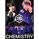 ＣＨＥＭＩＳＴＲＹ 「ＣＨＥＭＩＳＴＲＹ　ＴＯＵＲ　２０１２　－Ｔｒｉｎｉｔｙ－」