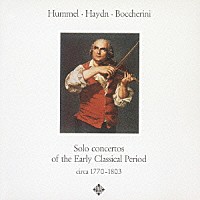 （クラシック）「 フンメル、ハイドン、ボッケリーニ：協奏曲集」