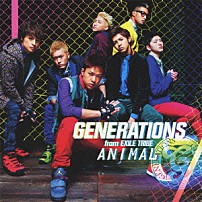 ＧＥＮＥＲＡＴＩＯＮＳ　ｆｒｏｍ　ＥＸＩＬＥ　ＴＲＩＢＥ 「ＡＮＩＭＡＬ」