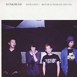 ＬＵＮＫＨＥＡＤ「ＥＮＴＲＡＮＣＥ２　～ＢＥＳＴ　ＯＦ　ＬＵＮＫＨＥＡＤ　２００８－２０１２～」