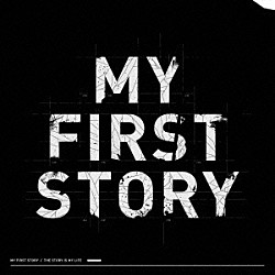 ＭＹ　ＦＩＲＳＴ　ＳＴＯＲＹ「ＴＨＥ　ＳＴＯＲＹ　ＩＳ　ＭＹ　ＬＩＦＥ」