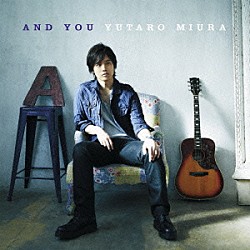 三浦祐太朗「ＡＮＤ　ＹＯＵ」