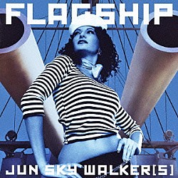 ＪＵＮ　ＳＫＹ　ＷＡＬＫＥＲ（Ｓ）「ＦＬＡＧＳＨＩＰ」