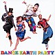 ＤＡＮＣＥ　ＥＡＲＴＨ　ＰＡＲＴＹ「イノチノリズム」