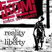 KNOCK OUT MONKEY『reality＆liberty』