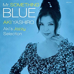 八代亜紀「Ｍｒ．ＳＯＭＥＴＨＩＮＧ　ＢＬＵＥ　Ａｋｉ’ｓ　Ｊａｚｚｙ　Ｓｅｌｅｃｔｉｏｎ」