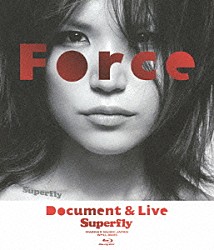 Ｓｕｐｅｒｆｌｙ「Ｆｏｒｃｅ　Ｄｏｃｕｍｅｎｔ　＆　Ｌｉｖｅ」