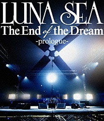 ＬＵＮＡ　ＳＥＡ「Ｔｈｅ　Ｅｎｄ　ｏｆ　ｔｈｅ　Ｄｒｅａｍ　－ｐｒｏｌｏｇｕｅ－」