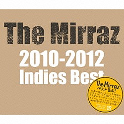 Ｔｈｅ　Ｍｉｒｒａｚ「Ｔｈｅ　Ｍｉｒｒａｚ　２０１０－２０１２　Ｉｎｄｉｅｓ　Ｂｅｓｔ」