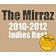 Ｔｈｅ　Ｍｉｒｒａｚ「Ｔｈｅ　Ｍｉｒｒａｚ　２０１０－２０１２　Ｉｎｄｉｅｓ　Ｂｅｓｔ」