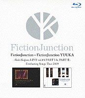 ＦｉｃｔｉｏｎＪｕｎｃｔｉｏｎ　＋　ＦｉｃｔｉｏｎＪｕｎｃｔｉｏｎ　ＹＵＵＫＡ「 ＦｉｃｔｉｏｎＪｕｎｃｔｉｏｎ　＋　ＦｉｃｔｉｏｎＪｕｎｃｔｉｏｎ　ＹＵＵＫＡ　～Ｙｕｋｉ　Ｋａｊｉｕｒａ　ＬＩＶＥ　ｖｏｌ．＃４　ＰＡＲＴⅠ＆ＰＡＲＴⅡ～　Ｅｖｅｒｌａｓｔｉｎｇ　Ｓｏｎｇｓ」