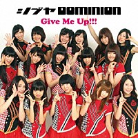 シブヤＤＯＭＩＮＩＯＮ「 Ｇｉｖｅ　Ｍｅ　Ｕｐ！！！」