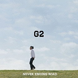 Ｇ２「ＮＥＶＥＲ　ＥＮＤＩＮＧ　ＲＯＡＤ」