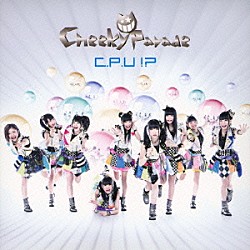 Ｃｈｅｅｋｙ　Ｐａｒａｄｅ「Ｃ．Ｐ．Ｕ　！？」