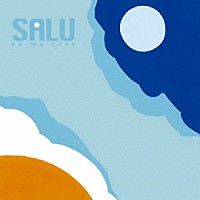 ＳＡＬＵ「 Ｉｎ　Ｍｙ　Ｌｉｆｅ」