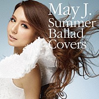 Ｍａｙ　Ｊ． 「Ｓｕｍｍｅｒ　Ｂａｌｌａｄ　Ｃｏｖｅｒｓ」