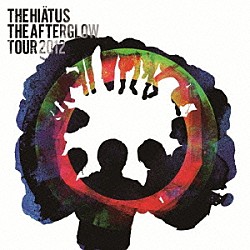 ＴＨＥ　ＨＩＡＴＵＳ「ＴＨＥ　ＡＦＴＥＲＧＬＯＷ　ＴＯＵＲ　２０１２」