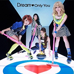 Ｄｒｅａｍ「Ｏｎｌｙ　Ｙｏｕ」