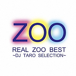 ＺＯＯ「ＲＥＡＬ　ＺＯＯ　ＢＥＳＴ～ＤＪ　ＴＡＲＯ　ＳＥＬＥＣＴＩＯＮ」