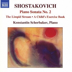 コンスタンティン・シチェルバコフ「ショスタコーヴィチ：ピアノ・ソナタ　第２番　他」