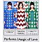 Ｐｅｒｆｕｍｅ「Ｍａｇｉｃ　ｏｆ　Ｌｏｖｅ」