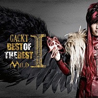 ＧＡＣＫＴ 「ＢＥＳＴ　ＯＦ　ＴＨＥ　ＢＥＳＴ　Ｖｏｌ．Ⅰ　ＭＩＬＤ」