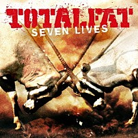 ＴＯＴＡＬＦＡＴ 「ＳＥＶＥＮ　ＬＩＶＥＳ」