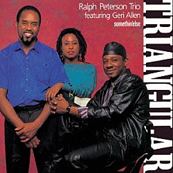 ラルフ・ピーターソン　ｆｅａｔ．ジェリ・アレン エシエット・オコン・エシエット フィル・ボウラー Ｒａｌｐｈ　Ｐｅｔｅｒｓｏｎ　Ｔｒｉｏ「トライアンギュラー」