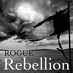 ＲＯＧＵＥ「Ｒｅｂｅｌｌｉｏｎ」