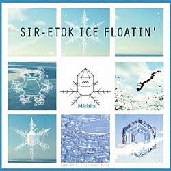 ＭＩＣＨＩＴＡ「ＳＩＲ－ＥＴＯＫ　ＩＣＥ　ＦＬＯＡＴＩＮ’」