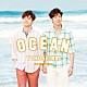 東方神起「ＯＣＥＡＮ」