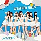 ウェザーガールズ「ＷＥＡＴＨＥＲ　ＧＩＲＬＳ」