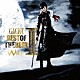 ＧＡＣＫＴ「ＢＥＳＴ　ＯＦ　ＴＨＥ　ＢＥＳＴ　Ｖｏｌ．Ⅰ　ＷＩＬＤ」