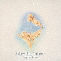 鈴木康博「 Ａ　Ｍｅｒｒｙ　Ｌｉｔｔｌｅ　Ｃｈｒｉｓｔｍａｓ」