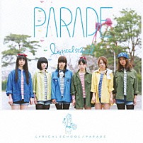 ｌｙｒｉｃａｌ　ｓｃｈｏｏｌ 「ＰＡＲＡＤＥ」