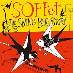 ＳＯＦＦｅｔ「ＴＨＥ　ＳＷＩＮＧ　ＢＥＡＴ　ＳＴＯＲＹ」