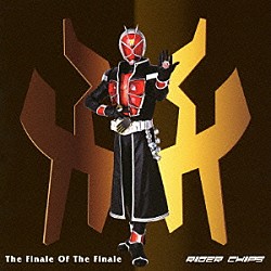 ＲＩＤＥＲ　ＣＨＩＰＳ「Ｔｈｅ　Ｆｉｎａｌｅ　Ｏｆ　Ｔｈｅ　Ｆｉｎａｌｅ」