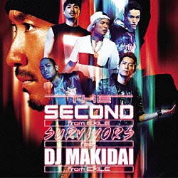 ＴＨＥ　ＳＥＣＯＮＤ　ｆｒｏｍ　ＥＸＩＬＥ「ＳＵＲＶＩＶＯＲＳ　ｆｅａｔ．ＤＪ　ＭＡＫＩＤＡＩ　ｆｒｏｍ　ＥＸＩＬＥ／プライド」